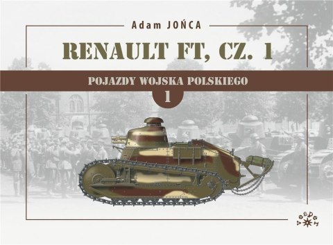 Renault FT cz. 1 1919-1939 T.1 Wojna, pokój...