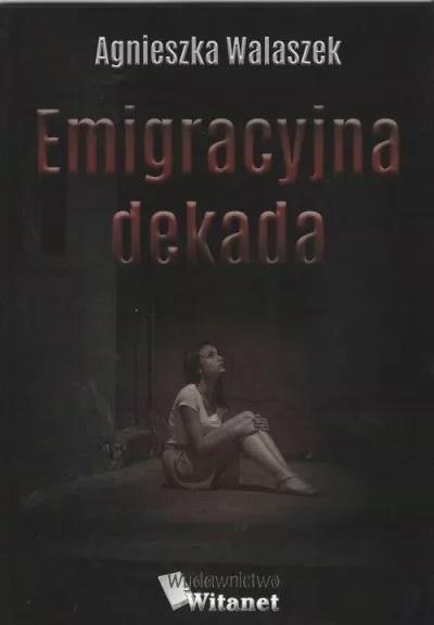 Emigracyjna dekada