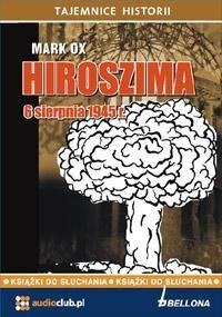 Hiroszima 6 sierpnia 1945 roku. Audiobook