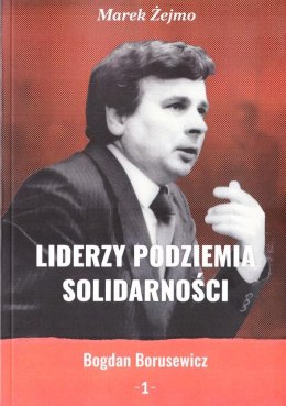 Liderzy podziemia Solidarności 1 Bogdan Borusewicz