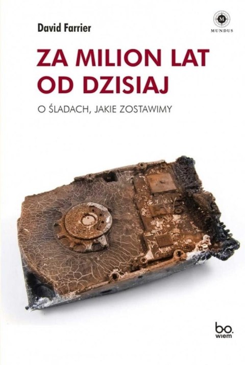 Za milion lat od dzisiaj. O śladach, jakie..