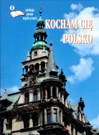 Antologia poetów współczesnych. Kocham cię Polsko