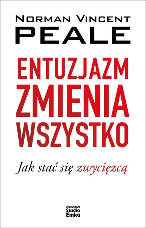 Entuzjazm zmienia wszystko. Jak stać się zwycięzcą