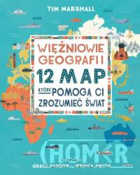 Więźniowie geografii 12 map które pomogą Ci zrozumieć świat