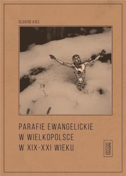 Parafie ewangelickie w Wielkopolsce w XIX-XXI w.