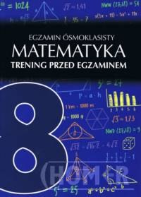 Egzamin ósmoklasisty Matematyka Trening przed egzaminem