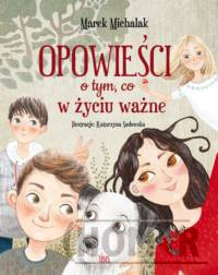 Opowieści o tym, co w życiu ważne