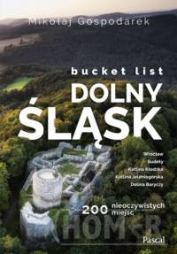 Bucket list Dolny Śląsk 200 nieoczywistych miejsc