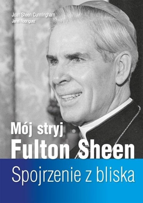 Mój stryj Fulton Sheen. Spojrzenie z bliska