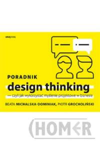 Poradnik design thinking czyli jak wykorzystać myślenie projektowe w biznesie