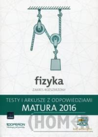 Fizyka Matura 2016 Testy i arkusze z odpowiedziami Zakres rozszerzony