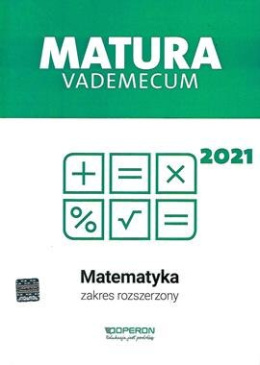Matematyka Vademecum Matura 2021 zakres rozszerzony