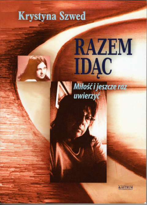 Razem idąc Część 2 Miłość i jeszcze raz uwierzyć