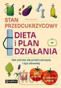 Stan przedcukrzycowy Dieta i plan działania. Jak ustrzec się przed cukrzycą i żyć zdrowiej