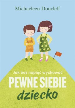 Jak bez napięć wychować pewne siebie dziecko