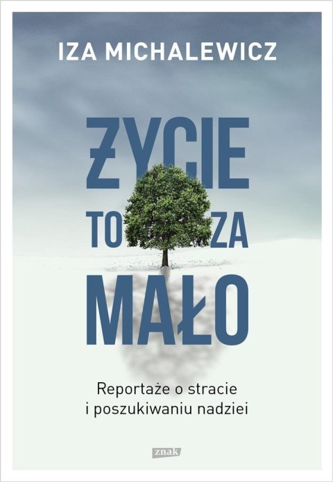 Życie to za mało. Reportaże o stracie... w.2