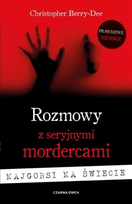 Rozmowy z seryjnymi mordercami Najgorsi na świecie