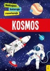 Naklejam, koloruję, rozwiązuję. Kosmos