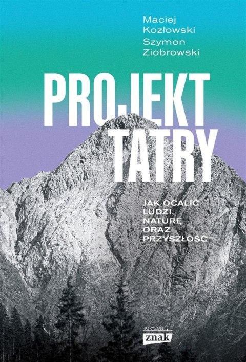 Projekt Tatry. Jak ocalić ludzi, naturę oraz..