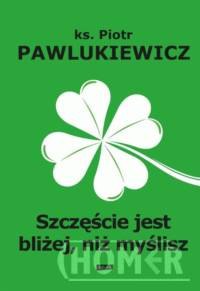 Szczęście jest bliżej niż myślisz