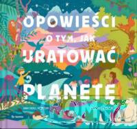 Opowieści o tym, jak uratować planetę