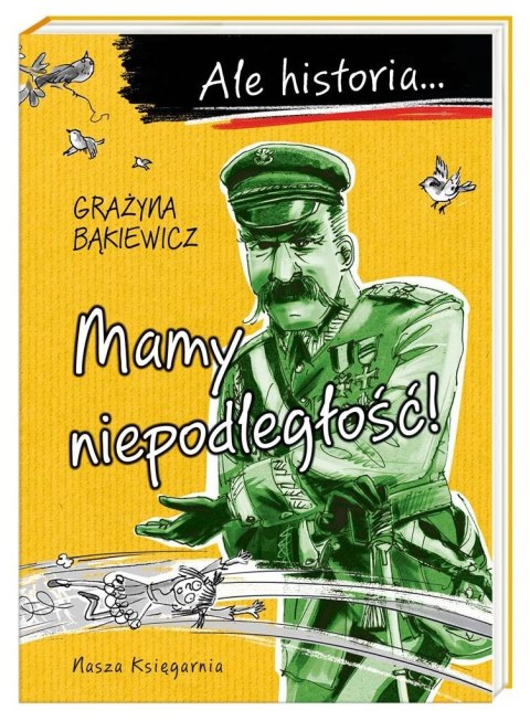 Ale historia Mamy niepodległość!