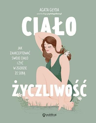 Ciałożyczliwość. Jak zaakceptować swoje ciało..