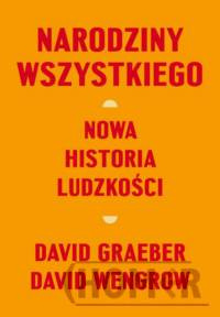 Narodziny wszystkiego Nowa historia ludzkości