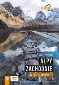 Alpy Zachodnie 30 wielodniowych tras trekkingowych