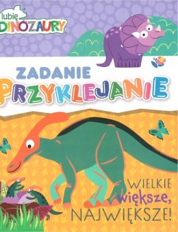 Lubię dinozaury. Zadanie przyklejanie. Wielkie, większe, największe