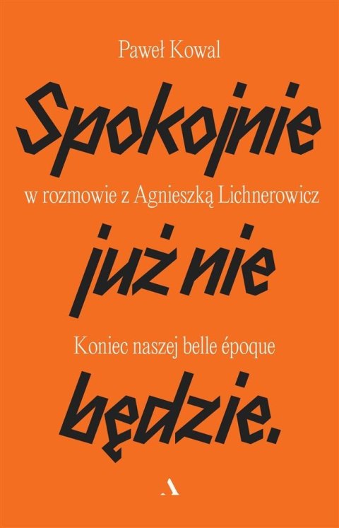 Spokojnie już nie będzie. Koniec naszej belle epoq