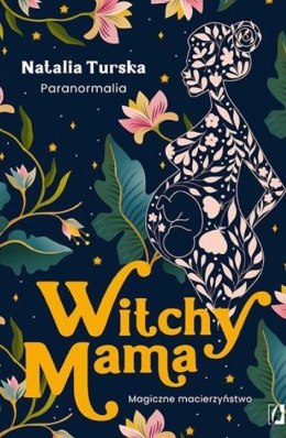 Witchy Mama. Magiczne macierzyństwo
