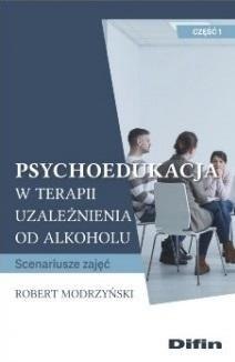 Psychoedukacja w terapii uzależnienia... cz.1