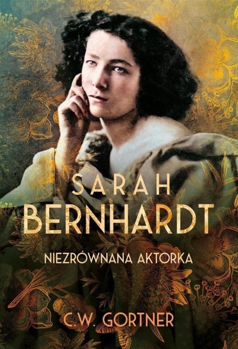 Sarah Bernhardt. Niezrównana aktorka