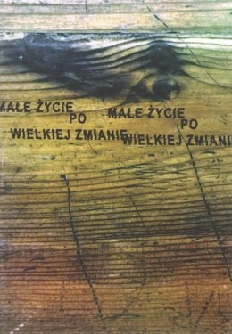 Małe życie po wielkiej zmianie