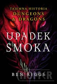 Upadek smoka. Tajemna historia Dungeons & Dragons