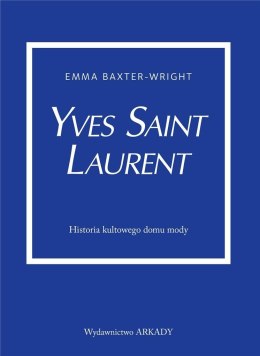 Yves Saint Laurent. Historia kultowego domu mody