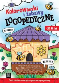 Kolorowanki i zabawy logopedyczne Ćwiczenia utrwalające poprawną wymowę Od 6 lat