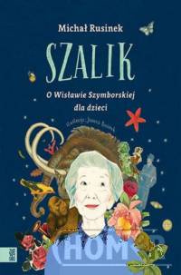 Szalik O Wisławie Szymborskiej dla dzieci
