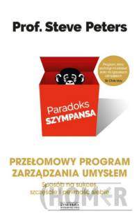 Paradoks szympansa. Sposób na sukces, szczęście i pewność siebie. Przełomowy program zarządzania umy