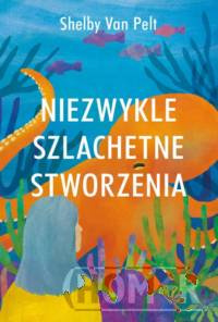 Niezwykle szlachetne stworzenia