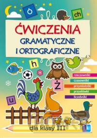 Ćwiczenia gramatyczne i ortograficzne dla klasy III