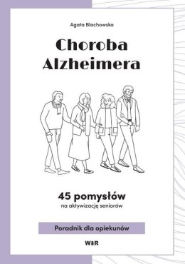 Choroba Alzheimera. 45 pomysłów na aktywizacj..