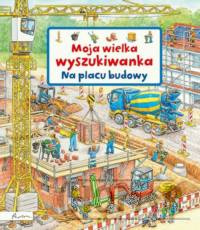 Moja wielka wyszukiwanka Na placu budowy