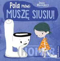 Pola mówi: muszę siusiu!