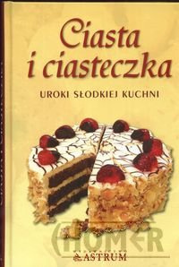 Ciasta i ciasteczka Uroki słodkiej kuchni