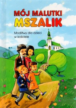 Mój malutki mszalik. Modlitwy dzieci w kościele