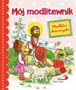 Mój modlitewnik Modlitwa dziewczynki