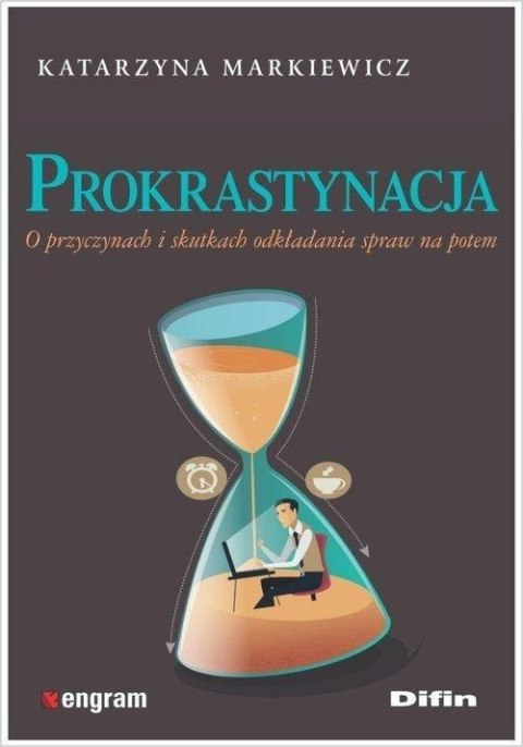 Prokrastynacja. O przyczynach i skutkach...