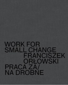 Work for small change. Praca za drobne